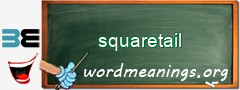 WordMeaning blackboard for squaretail